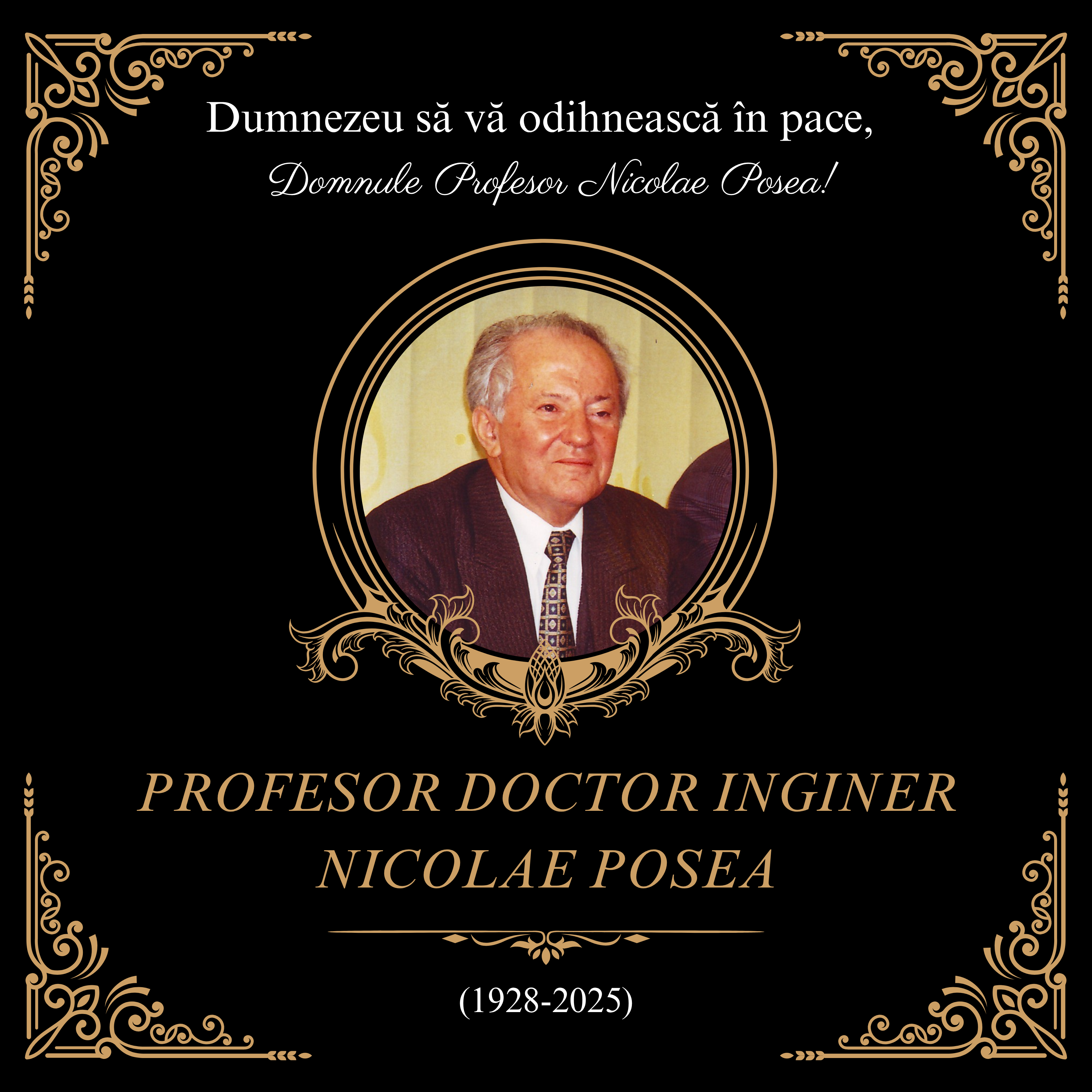 PROFESOR DOCTOR INGINER NICOLAE POSEA (1928-2025)